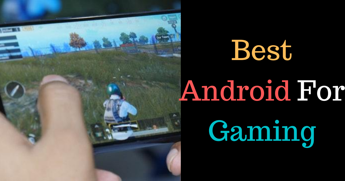 Best Android For Gaming