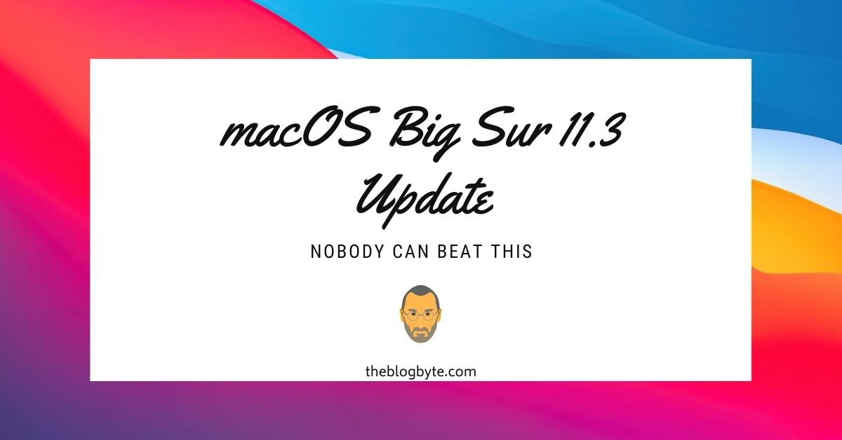 macOS Big Sur 11.3 Update