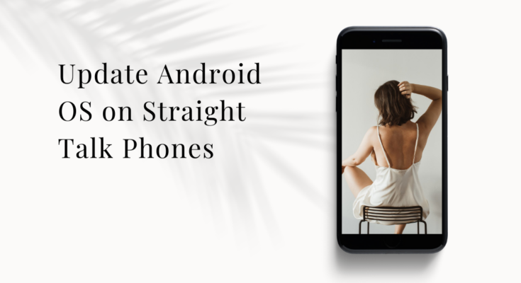 Update Android OS on Straight Talk Phones