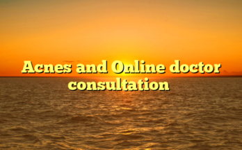 Acnes and Online doctor consultation￼