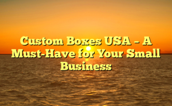 Custom Boxes USA – A Must-Have for Your Small Business