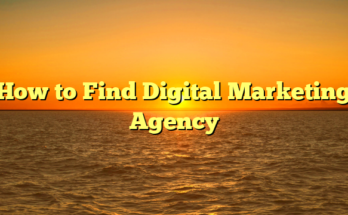 How to Find Digital Marketing Agency