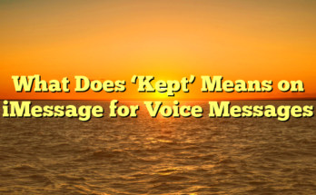 What Does ‘Kept’ Means on iMessage for Voice Messages