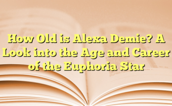 How Old is Alexa Demie? A Look into the Age and Career of the Euphoria Star