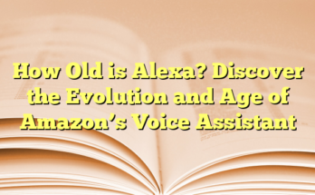 How Old is Alexa? Discover the Evolution and Age of Amazon’s Voice Assistant