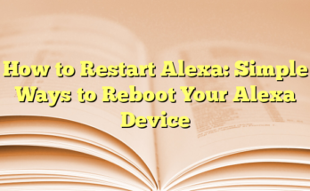 How to Restart Alexa: Simple Ways to Reboot Your Alexa Device